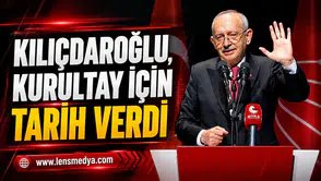 KILIÇDAROĞLU KURULTAY İÇİN TARİH VERDİ
