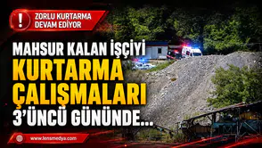 MADENDE MAHSUR KALAN İŞÇİYİ KURTARMA ÇALIŞMALARI 3’ÜNCÜ GÜNÜNDE