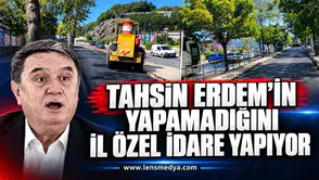 Tahsin Erdem'in yapamadığını İl Özel İdare yapıyor!