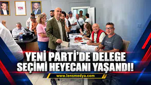Yeni Parti'de delege seçimi heyecanı yaşandı!