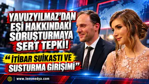 YAVUZYILMAZ’DAN EŞİ HAKKINDAKİ SORUŞTURMAYA SERT TEPKİ: “İTİBAR SUİKASTI VE SUSTURMA GİRİŞİMİ”
