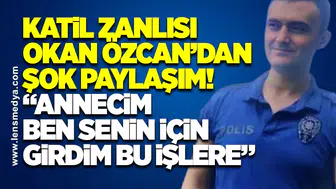 “ANNECİM BEN SENİN İÇİN GİRDİM BU İŞLERE”