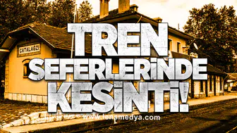 Tren Seferlerinde Kesinti!