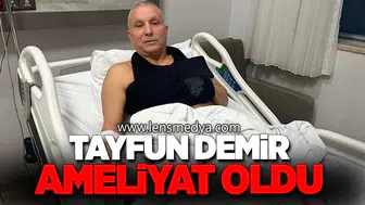Tayfun Demir ameliyat oldu