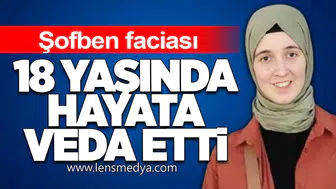 Şofben faciası: 18 yaşındaki Şebnem hayatını kaybetti