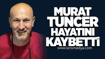 Murat Tuncer kansere yenik düştü