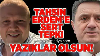 Tahsin Erdem'e büyük tepki... Yazıklar olsun!
