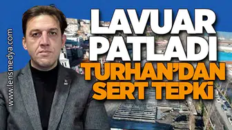 Lavuar Patladı: Turhan’dan Sert Tepki