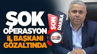 Şok operasyon! İl Başkanı gözaltında
