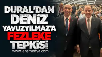 DURAL'DAN DENİZ YAVUZYILMAZ’A FEZLEKE TEPKİSİ