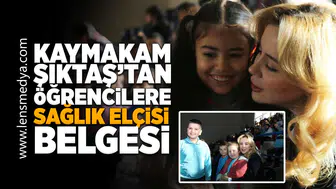 Kaymakam Şıktaş'tan öğrencilere "Sağlık Elçisi" belgesi!