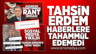 Tahsin Erdem haberlere tahammül edemedi!