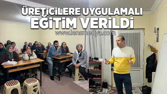 Üreticilere uygulamalı eğitim verildi!