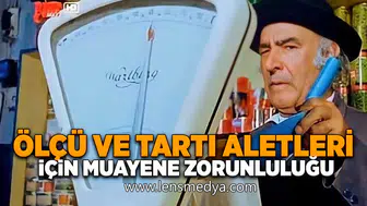 Ölçü ve tartı aletleri için muayene zorunluluğu!