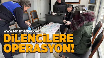 Dilencilere operasyon!