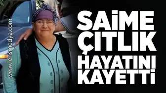 Saime Çıtlık hayatını kaybetti!