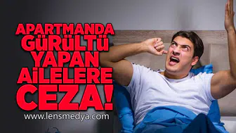 Apartmanda gürültü yapan ailelere ceza!
