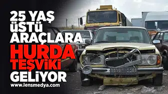 25 Yaş üstü araçlara hurda teşviki geliyor!