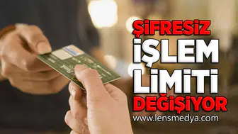 Şifresiz işlem limiti değişiyor!