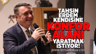 Tahsin Erdem kendisine konfor alanı yaratmak istiyor!