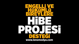 Engelli ve hükümlü bireylere hibe desteği projesi!