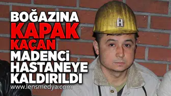 İlaç kapağı yutan madenci hastaneye kaldırıldı!