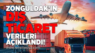 Zonguldak'ın dış ticaret verileri açıklandı!