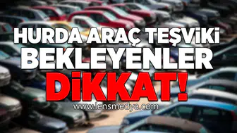 Hurda araç teşviki bekleyenler dikkat!