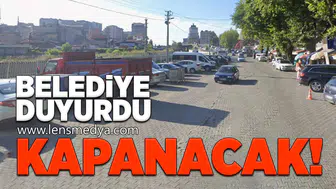 Belediye duyurdu... Kapanacak!