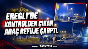 EREĞLİ’DE KONTROLDEN ÇIKAN ARAÇ REFÜJE ÇARPTI