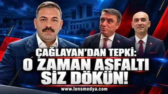 ÇAĞLAYAN’DAN BELEDİYEYE TEPKİ: “O ZAMAN ASFALTI SİZ DÖKÜN”