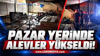 PAZAR YERİNDE ALEVLER YÜKSELDİ!