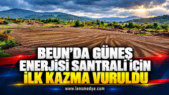 BEUN’DA GÜNEŞ ENERJİSİ SANTRALİ İÇİN İLK KAZMA VURULDU