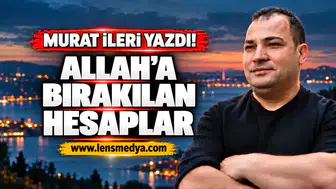 Allah'a bırakılan hesaplar!