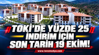 TOKİ’DE YÜZDE 25 İNDİRİM İÇİN SON TARİH 19 EKİM!