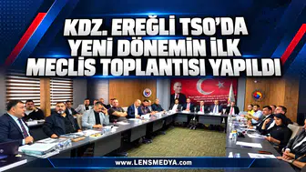 Kdz.Ereğli TSO’da yeni dönemin ilk meclis toplantısı yapıldı