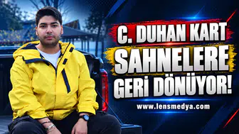 C. Duhan Kart Sahnelere Geri Dönüyor!