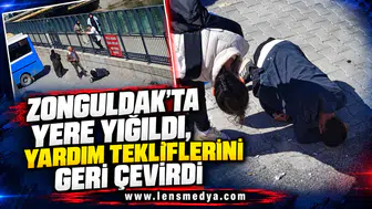 ZONGULDAK’TA YERE YIĞILDI, YARDIM TEKLİFLERİNİ GERİ ÇEVİRDİ