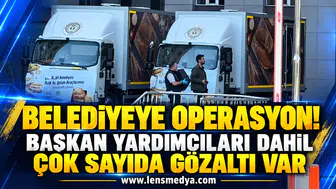 Belediyeye operasyon! Başkan yardımcıları dahil çok sayıda gözaltı var