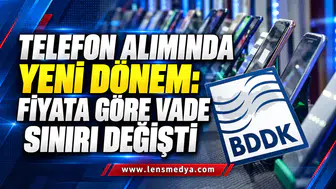 TELEFON ALIMINDA YENİ DÖNEM: FİYATA GÖRE VADE SINIRI DEĞİŞTİ
