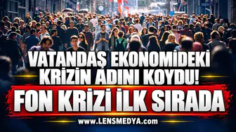 VATANDAŞ EKONOMİDEKİ KRİZİN ADINI KOYDU! FON KRİZİ İLK SIRADA