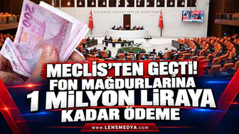 MECLİS’TEN GEÇTİ! FON MAĞDURLARINA 1 MİLYON LİRAYA KADAR ÖDEME