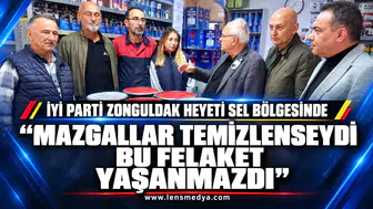 İYİ Parti Zonguldak Heyeti Sel Bölgesinde  "Mazgallar Temizlenseydi Bu Felaket Yaşanmazdı