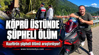 Köprü üzerinde ölü bulundu... Kuaförün şüpheli ölümü araştırılıyor