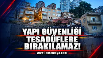 Yapı güvenliği tesadüflere bırakılamaz!