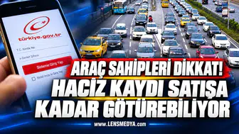 ARAÇ SAHİPLERİ DİKKAT! HACİZ KAYDI SATIŞA KADAR GÖTÜREBİLİYOR