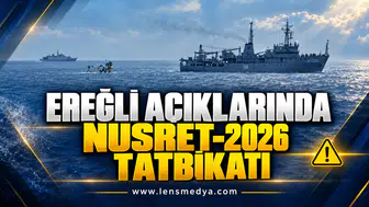 EREĞLİ AÇIKLARINDA NUSRET-2026 TATBİKATI