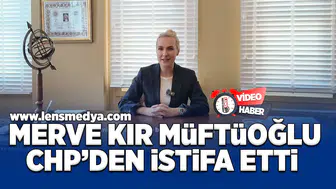 Merve Kır Müftüoğlu CHP'den istifa etti!