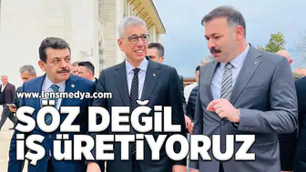 Söz değil iş üretiyoruz!