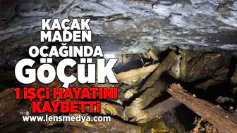 Maden ocağında göçük... 1 işçi hayatını kaybetti!